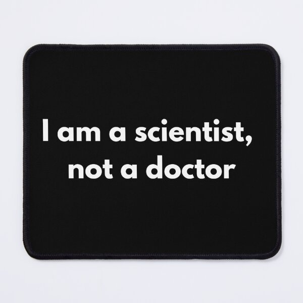 Item preview, I am scientist not a doctor when relatives ask you to diagnose a disease designed and sold by Johnquoteart.