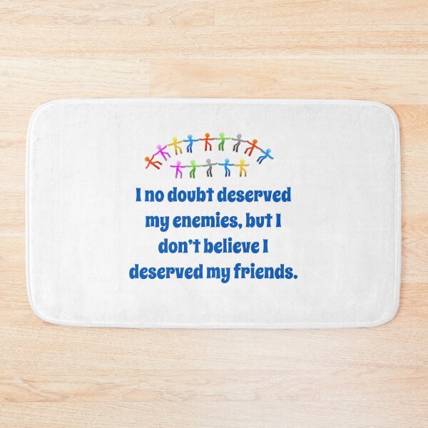 Item preview, I No Doubt Deserve My Enemies - Friendship Quote  designed and sold by CrankyOldDude.