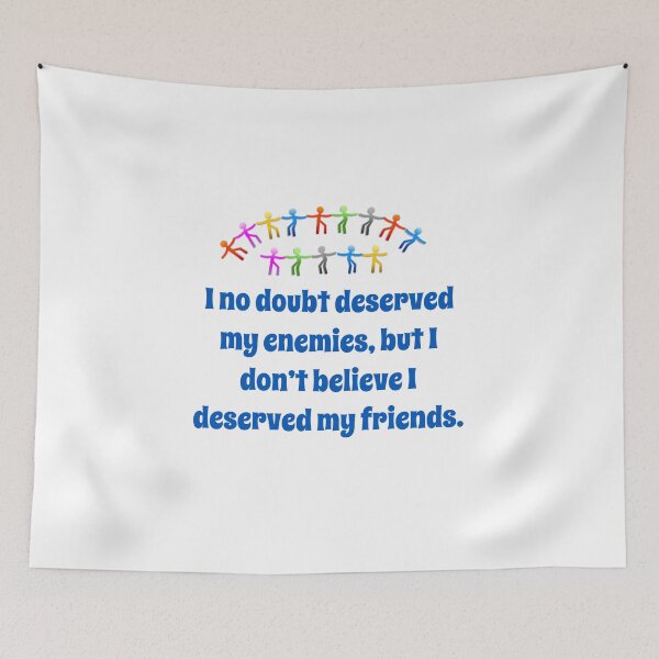 Item preview, I No Doubt Deserve My Enemies - Friendship Quote  designed and sold by CrankyOldDude.