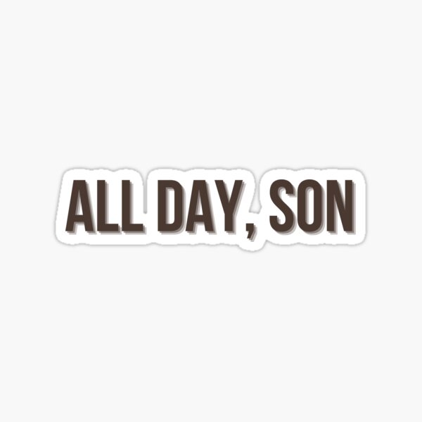 Item preview, All Day, Son Schmidt Quote designed and sold by lexagracecreate.