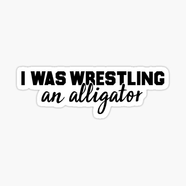 I Was Wrestling An Alligator - Funny Broken Leg