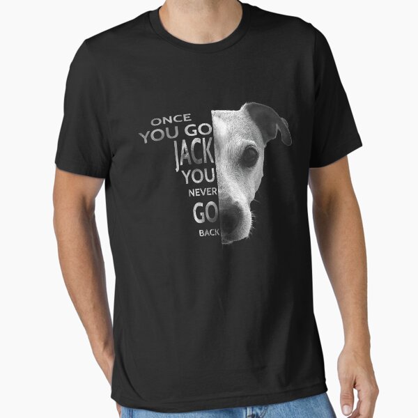 Item preview, Once You Go Jack You never go Back Jack Russell Terrier T-Shirt for Dog Lover designed and sold by BrainCandyClothing.