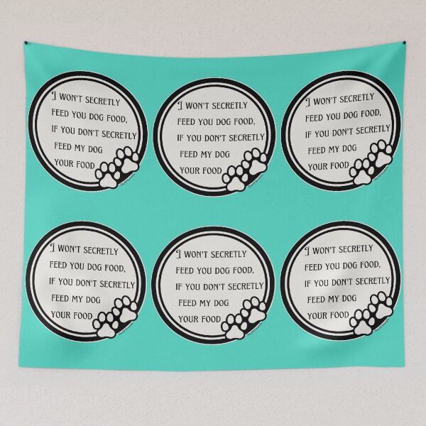Item preview, I won't secretly feed you dog food if you don't secretly feed my dog your food designed and sold by SlayItHonestly.