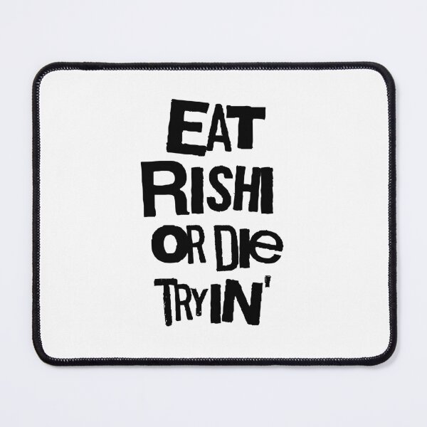 Item preview, Eat Rishi or Die Tryin designed and sold by Rigipedia.