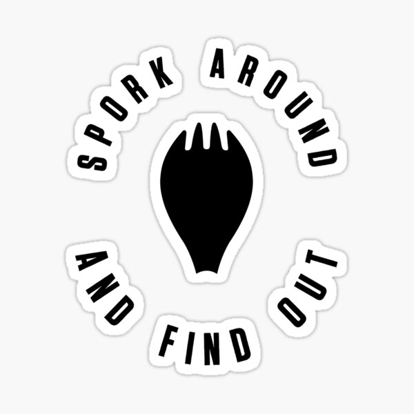 Spork Around And Find Out Sticker
