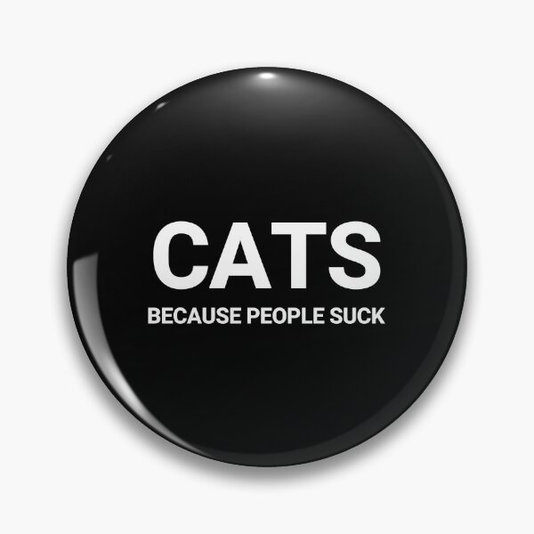 Item preview, Cats Because People Suck designed and sold by IntrovertWorld.