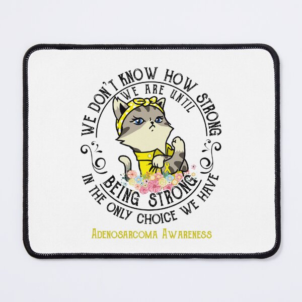 Item preview, Adenosarcoma Awareness - WE ARE UNTIL BEING STRONG IN THE ONLY CHOICE WE HAVE designed and sold by RekaJoJo.