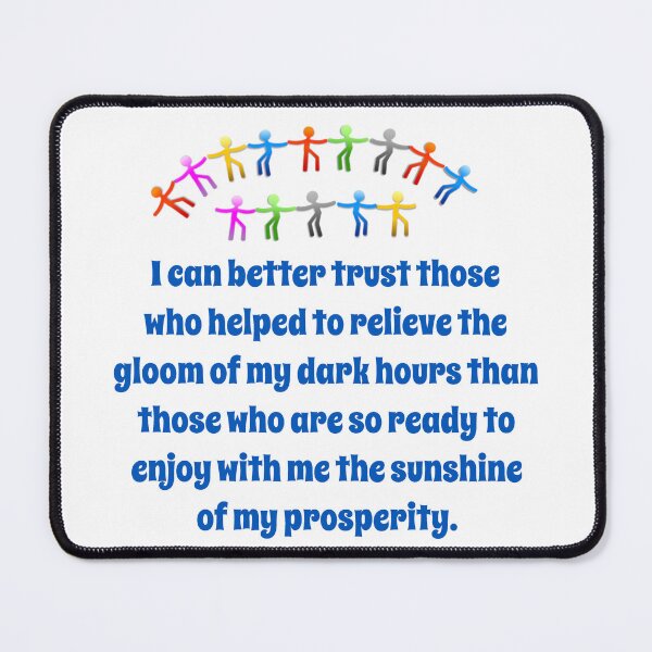 Item preview, I Can Trust Those Who Helped - Friendship Quote  designed and sold by CrankyOldDude.