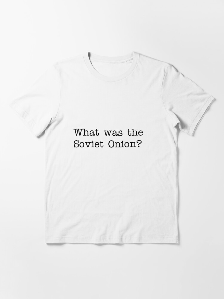 I serve the Soviet Onion | Essential T-Shirt