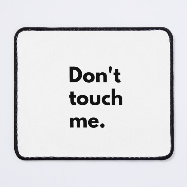 Item preview, Don't touch me. designed and sold by Dj Gavric998.