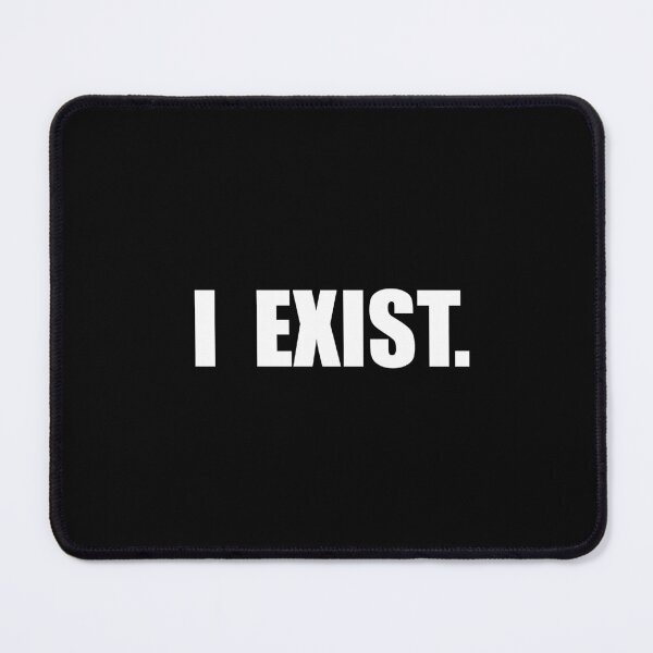 Item preview, I Exist designed and sold by AbsurdJellybean.
