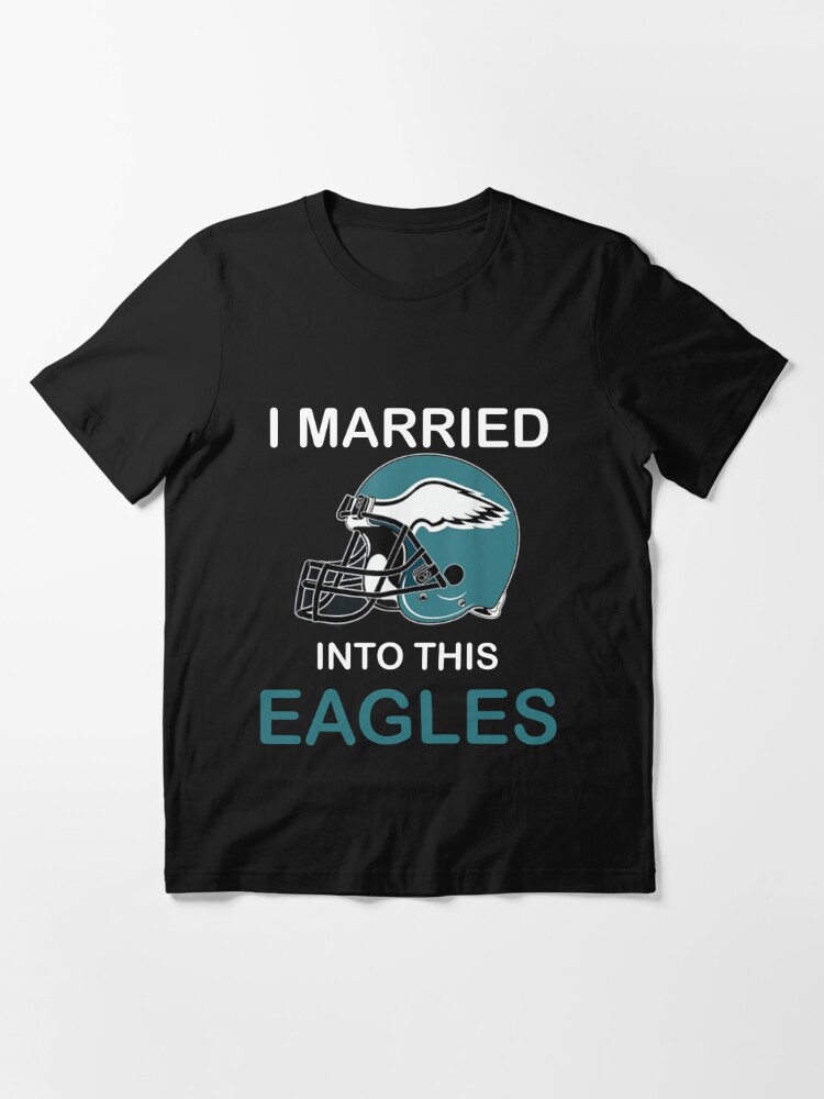 I Married Into This Eagles Funny Design Quote Ladies'