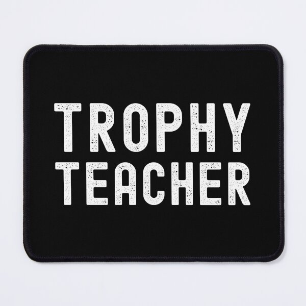 Item preview, Trophy Teacher - Funny Teacher, Professor Humor, Full Professor, Professor Gift, Associate Professor, Tenure Gift, Assistant Professor, Teacher Humor, Hilarious Teacher designed and sold by jadedscientist.