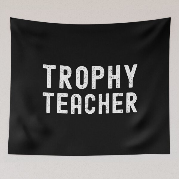 Item preview, Trophy Teacher - Funny Teacher, Professor Humor, Full Professor, Professor Gift, Associate Professor, Tenure Gift, Assistant Professor, Teacher Humor, Hilarious Teacher designed and sold by jadedscientist.