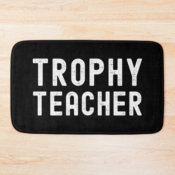 Item preview, Trophy Teacher - Funny Teacher, Professor Humor, Full Professor, Professor Gift, Associate Professor, Tenure Gift, Assistant Professor, Teacher Humor, Hilarious Teacher designed and sold by jadedscientist.
