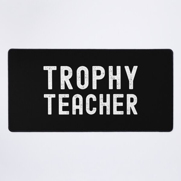 Item preview, Trophy Teacher - Funny Teacher, Professor Humor, Full Professor, Professor Gift, Associate Professor, Tenure Gift, Assistant Professor, Teacher Humor, Hilarious Teacher designed and sold by jadedscientist.