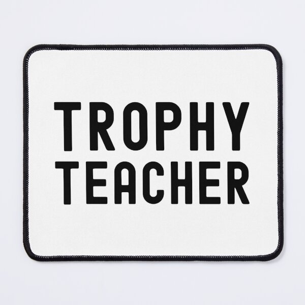 Item preview, Trophy Teacher - Funny Teacher, Teacher Humor, Hilarious Teacher, Professor Humor, Full Professor, Professor Gift, Associate Professor, Tenure Gift, Assistant Professor designed and sold by jadedscientist.