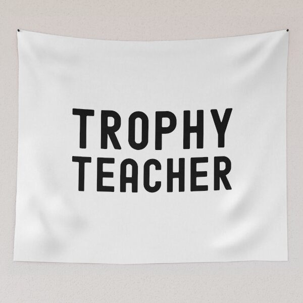 Item preview, Trophy Teacher - Funny Teacher, Teacher Humor, Hilarious Teacher, Professor Humor, Full Professor, Professor Gift, Associate Professor, Tenure Gift, Assistant Professor designed and sold by jadedscientist.