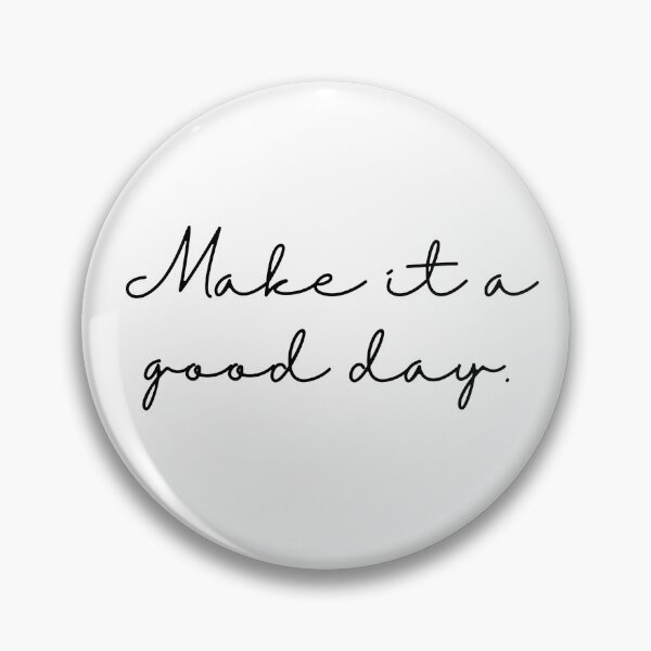 Item preview, Make it a good day | Positive Vibes | Have a great day designed and sold by Shon Dailey.