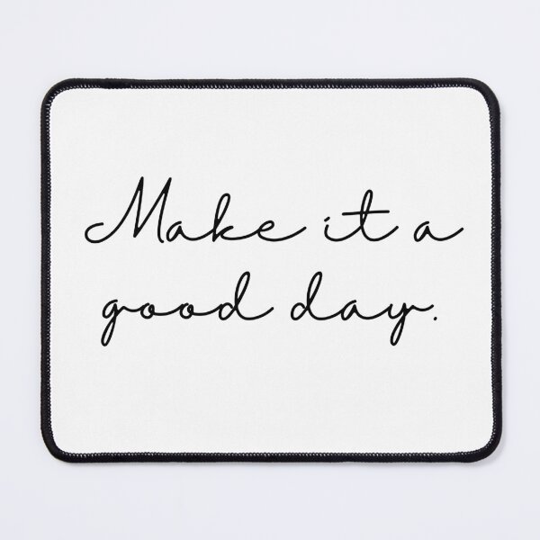 Item preview, Make it a good day | Positive Vibes | Have a great day designed and sold by Shon Dailey.