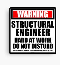 Warning Structural Engineer Hard At Work Do Not Disturb Canvas Print