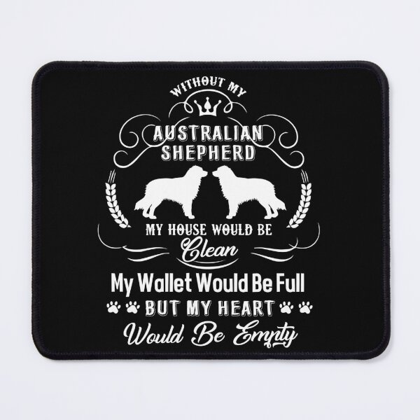 Item preview, Without My Australian Shepherd designed and sold by UnknownArtistt.