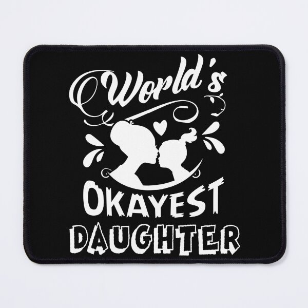 Item preview, World's Okayest Daughter designed and sold by UnknownArtistt.