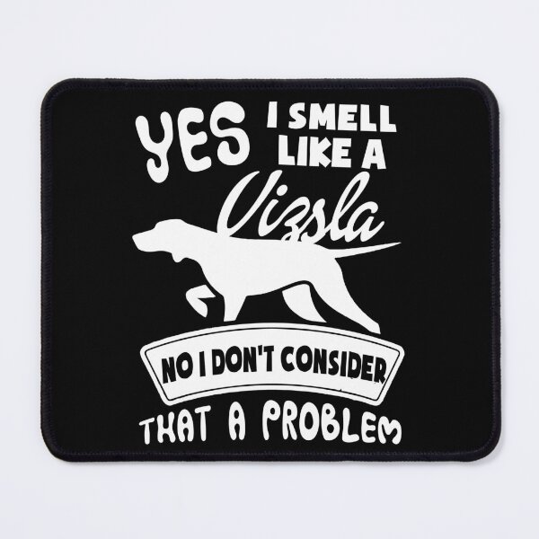 Item preview, Yes I Smell Like A Vizsla designed and sold by UnknownArtistt.