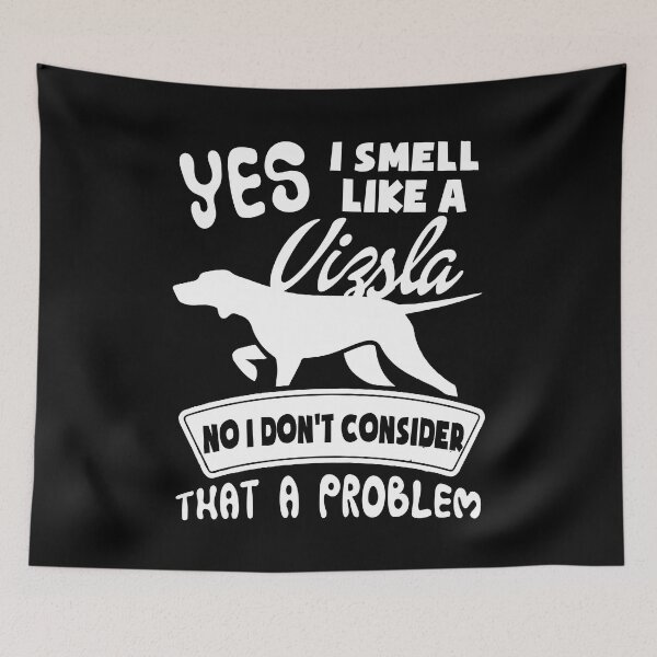 Item preview, Yes I Smell Like A Vizsla designed and sold by UnknownArtistt.