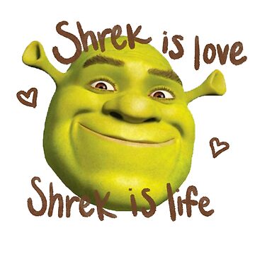 "Shrek is Love Shrek is Life" Sticker for Sale by shreksavvy | Redbubble