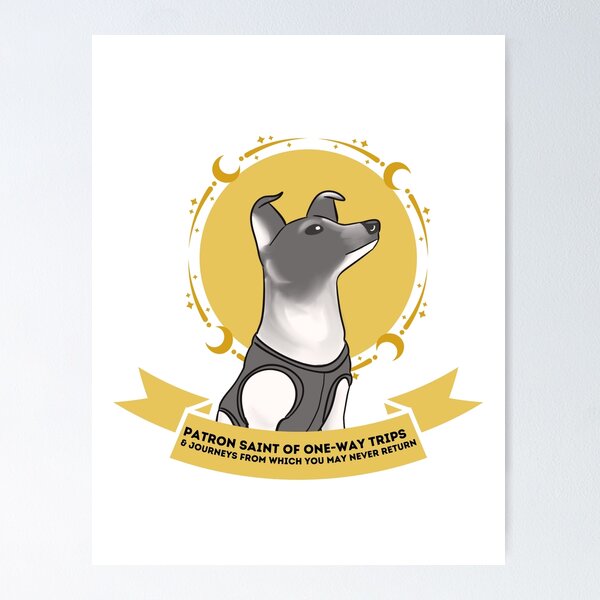 Item preview, laika; patron saint of one way trips designed and sold by goblinbabe.