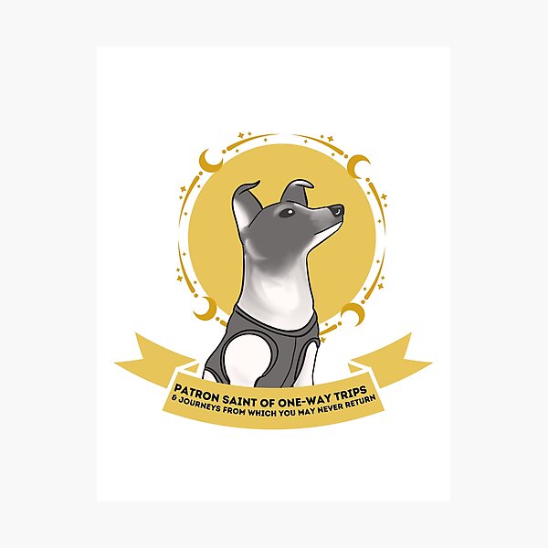 Item preview, laika; patron saint of one way trips designed and sold by goblinbabe.