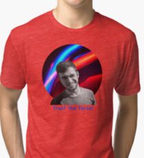 Trust the Force Tri-blend T-Shirt