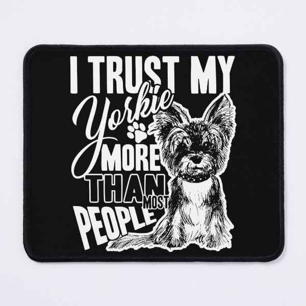 Item preview, Yorkie - I Trust My Yorkie designed and sold by UnknownArtistt.