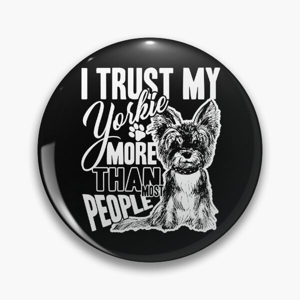 Item preview, Yorkie - I Trust My Yorkie designed and sold by UnknownArtistt.