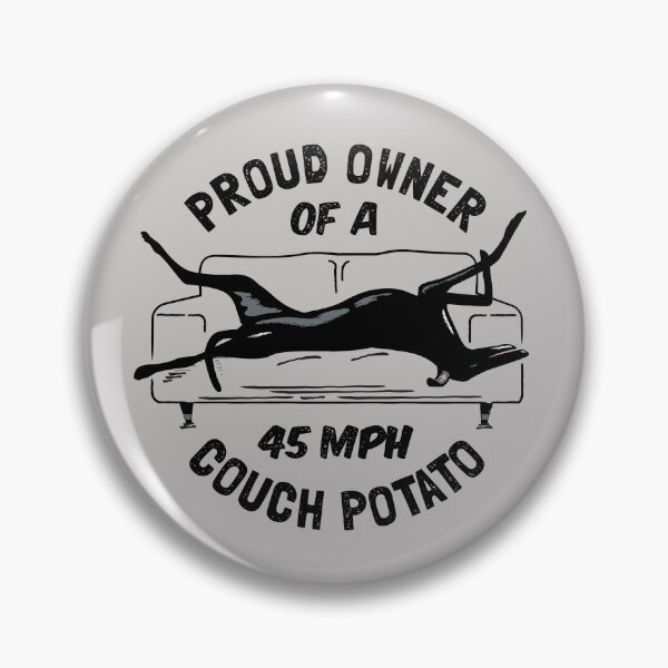 Item preview, Proud Owner of a 45MPH Couch Potato - Funny Greyhound Gift designed and sold by propellerhead.