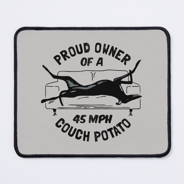 Item preview, Proud Owner of a 45MPH Couch Potato - Funny Greyhound Gift designed and sold by propellerhead.