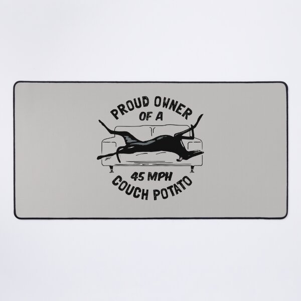 Item preview, Proud Owner of a 45MPH Couch Potato - Funny Greyhound Gift designed and sold by propellerhead.