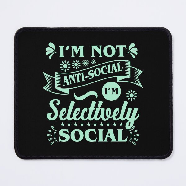 Item preview, Im Not Anti Social Im Selectively Social - Quotes designed and sold by Naylems.