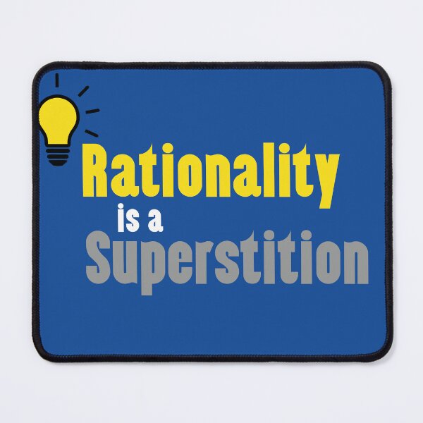 Item preview, Elevate Thought: Rationality Is a Superstition designed and sold by ShubhankarK.