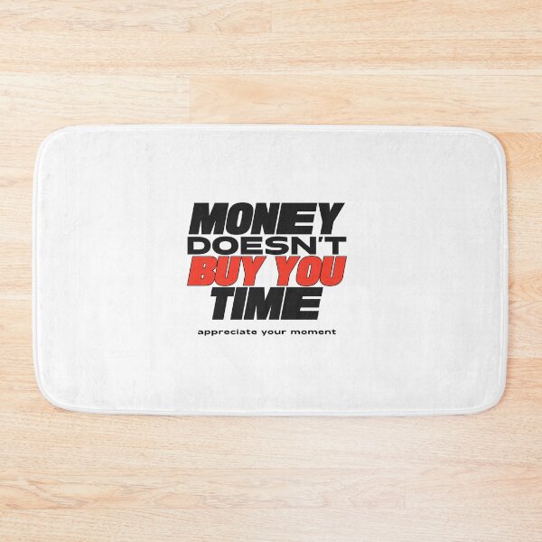 Item preview, Money Doesn't Buy You Time Appreciate Your Moment designed and sold by SerenaBliss.