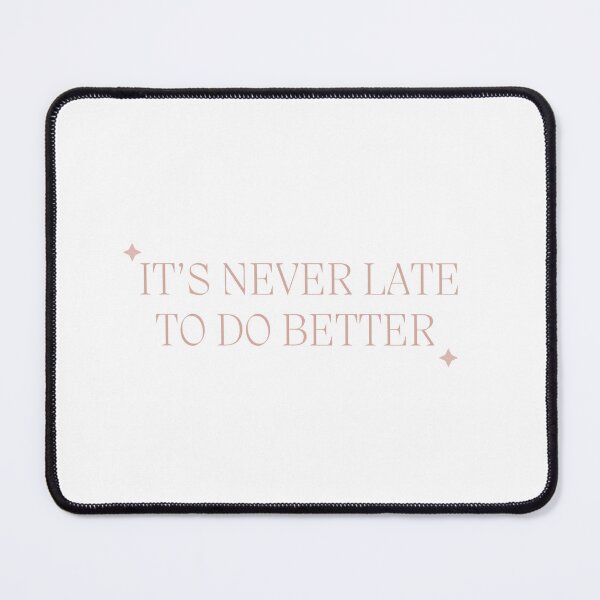 Item preview, itś never late to do better designed and sold by lunatiris.