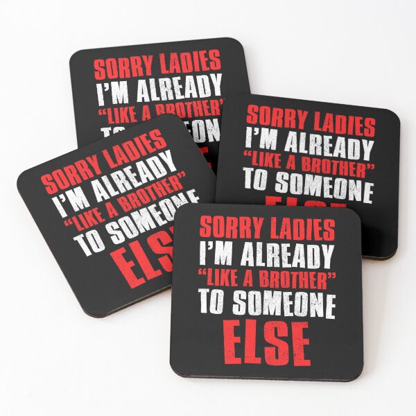 Item preview, Sorry Ladies Im Already Like A Brother To Someone Else designed and sold by FNStuff.