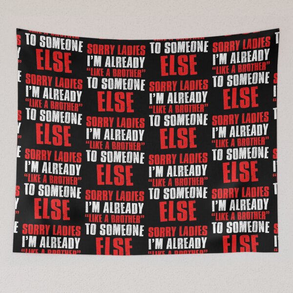 Item preview, Sorry Ladies Im Already Like A Brother To Someone Else designed and sold by FNStuff.