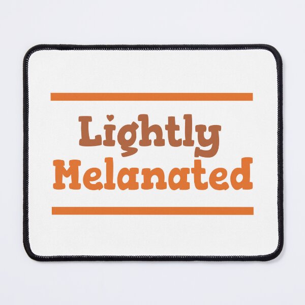 Item preview, Lightly Melanated designed and sold by beefrancky.