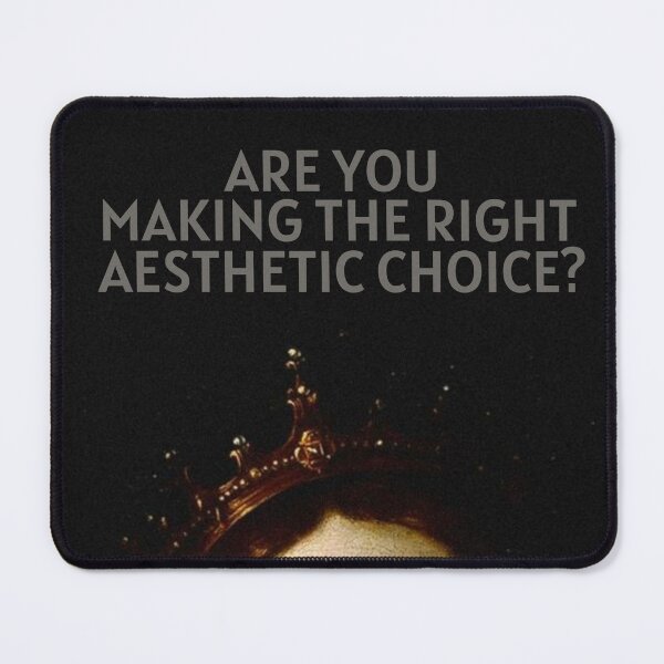 Item preview, Are You Making The Right Aesthetic Choice? designed and sold by TheSocietyValor.