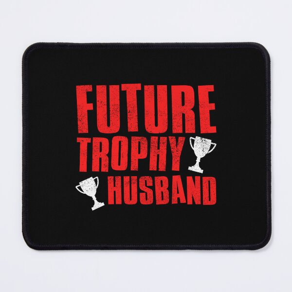 Item preview, Future Trophy Husband designed and sold by FNStuff.