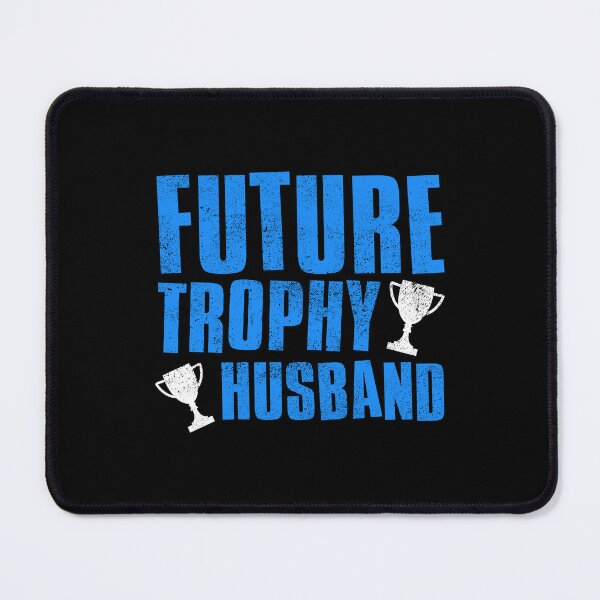 Item preview, Future Trophy Husband designed and sold by FNStuff.