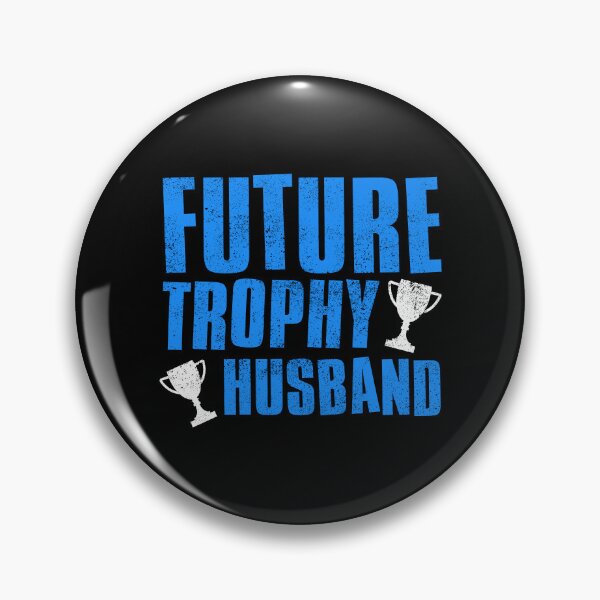 Item preview, Future Trophy Husband designed and sold by FNStuff.