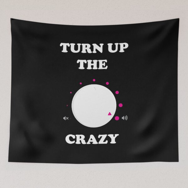 Item preview, turn up the crazy funny sarcastic designed and sold by thenaeemmalik.